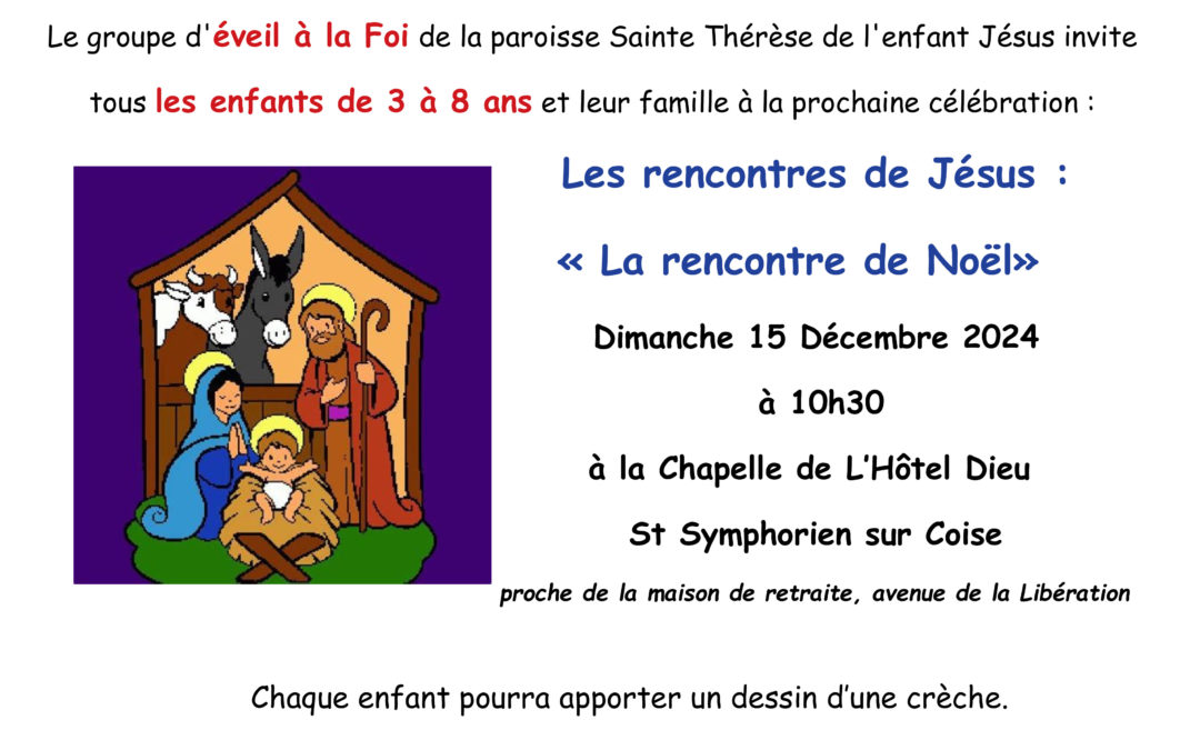 EVEIL A LA FOI DIMANCHE 15 DECEMBRE 10H30 CHAPELLE DE L’Hôtel Dieu à St SYMPHORIEN